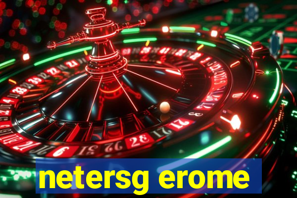 netersg erome